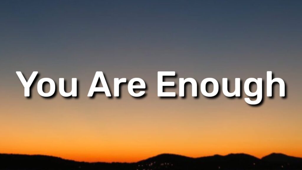 You are Enough!
